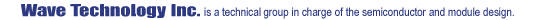 Wave Technology Inc. is a technical group in charge of the semiconductor and module design.